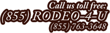 Call us toll free: 855-RODEO-4-U